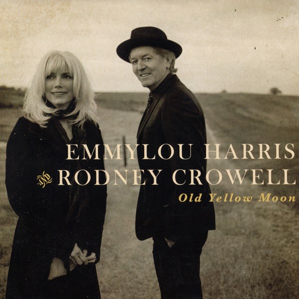 Old Yellow Moon EMMYLOU HARRIS AND RODNEY CROWELL