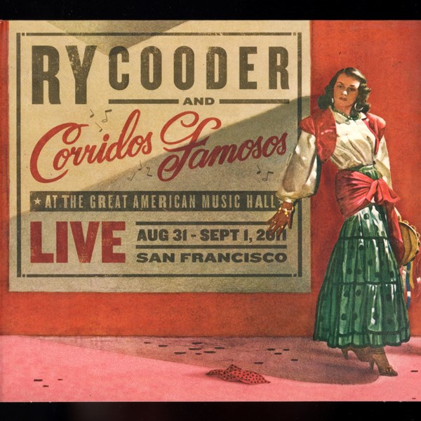 Live At The Great American Music Hall, San Francisco Aug31-Sept 1 2011 RY COODER AND CORRIDOS FAMOSOS