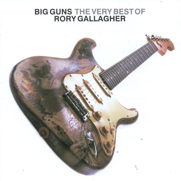 Big Guns - The Very Best Of Rory Gallagher RORY GALLAGHER