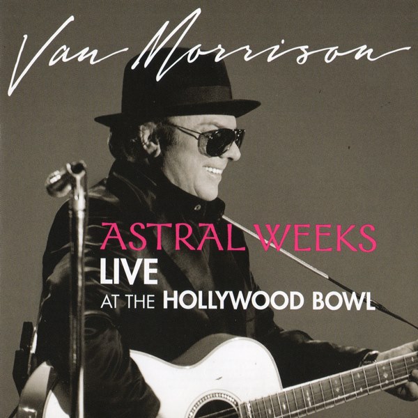 Astral Weeks Live At The Hollywood Bowl VAN MORRISON