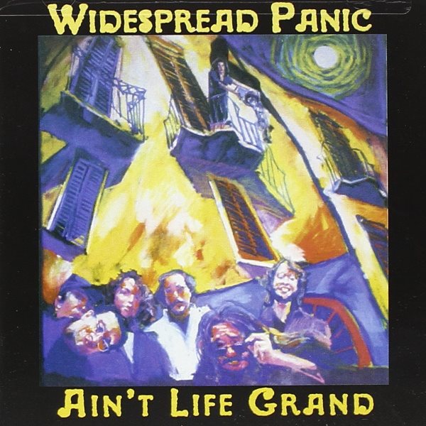 Ain't Life Grand WIDESPREAD PANIC