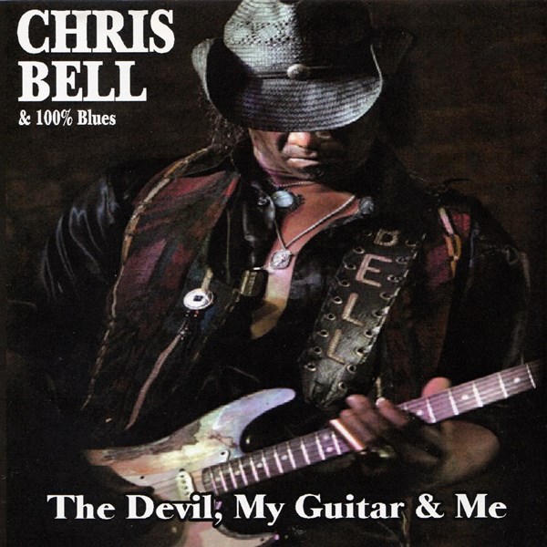 The Devil, My Guitar & Me CHRIS BELL AND 100% BLUES