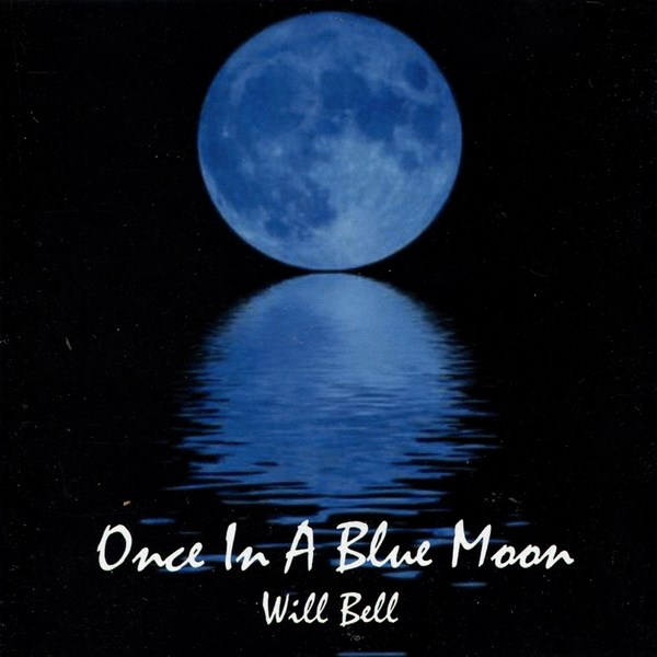 Once In A Blue Moon WILL BELL