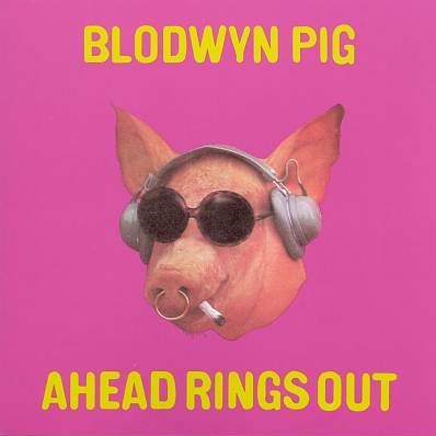 Ahead Rings Out BLODWYN PIG