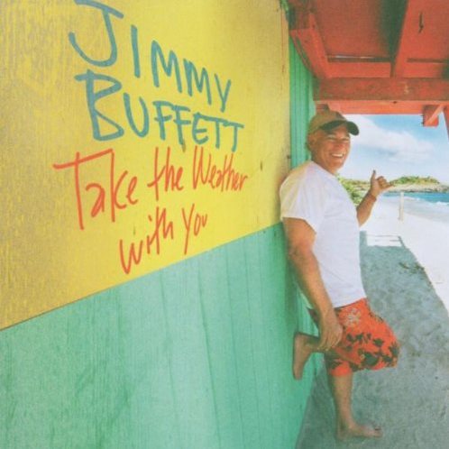 Take The Weather With You JIMMY BUFFETT