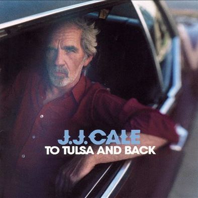 To Tulsa And Back JJ CALE