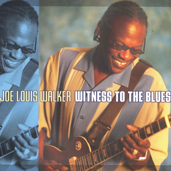 Witness To The Blues JOE LOUIS WALKER