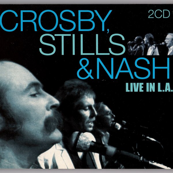 Live In L.A. CROSBY, STILLS & NASH