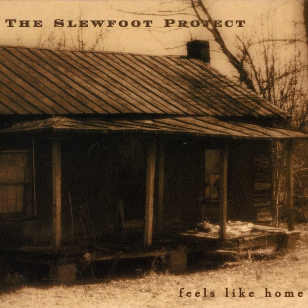 Feels Like Home THE SLEWFOOT PROJECT