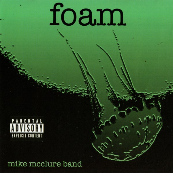 Foam MIKE McCLURE BAND
