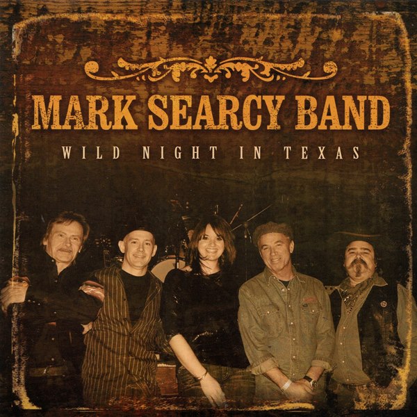 Wild Night In Texas MARK SEARCY BAND
