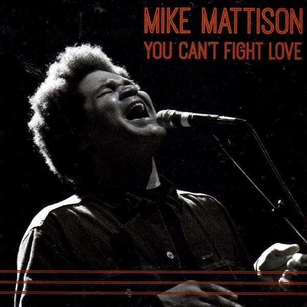 You Can't Fight Love MIKE MATTISON