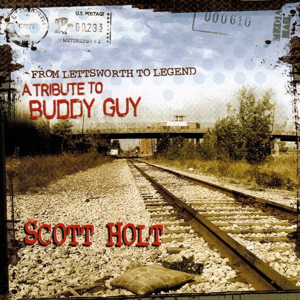 From Lettsworth To Legend - A Tribute To Buddy Guy SCOTT HOLT