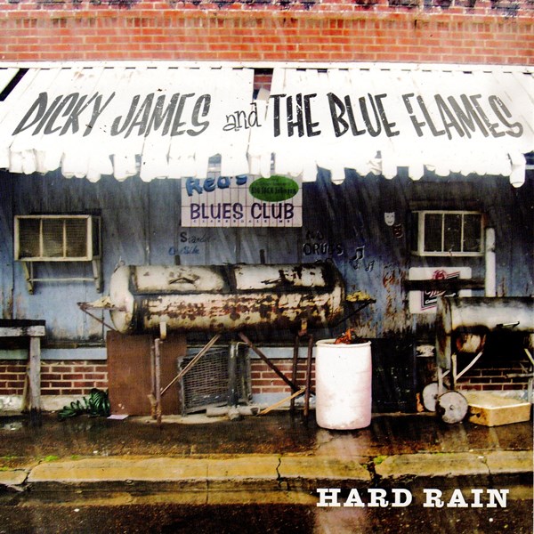 Hard Rain DICKY JAMES AND THE BLUE FLAMES