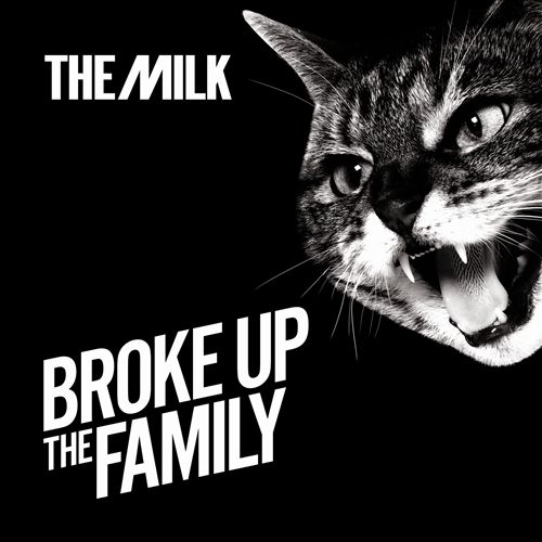 single: Broke Up The Family THE MILK