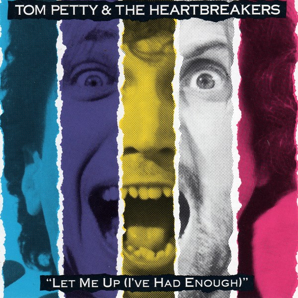 Let Me Up (I've Had Enough) TOM PETTY AND THE HEARTBREAKERS