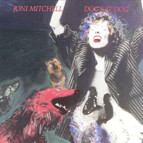 Dog Eat Dog JONI MITCHELL