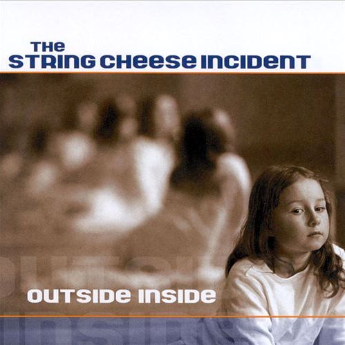 Outside Inside THE STRING CHEESE INCIDENT