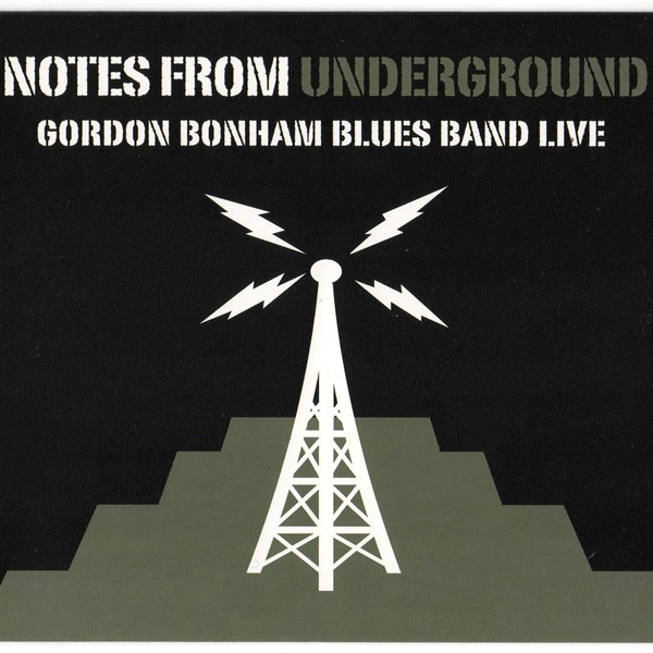 Live - Notes From Underground GORDON BONHAM BLUES BAND