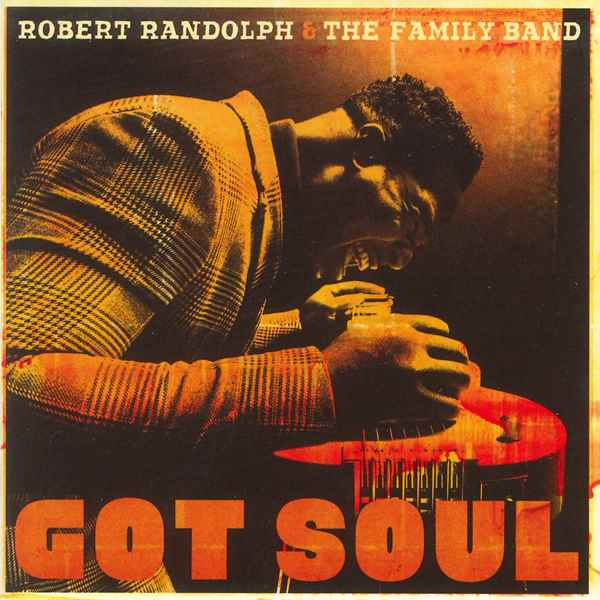 Got Soul ROBERT RANDOLPH AND THE FAMILY BAND