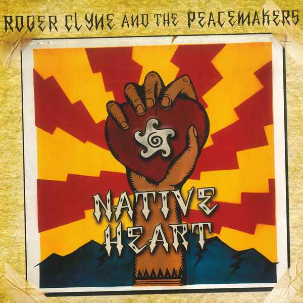 Native Heart ROGER CLYNE AND THE PEACEMAKERS