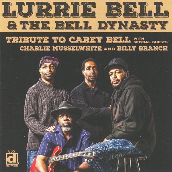 Tribute To Carey Bell LURRIE BELL & THE BELL DYNASTY