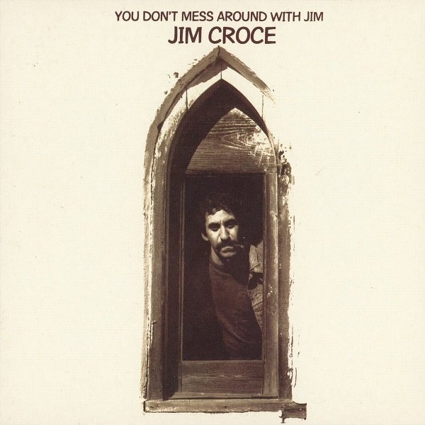You Don't Mess Around With Jim JIM CROCE