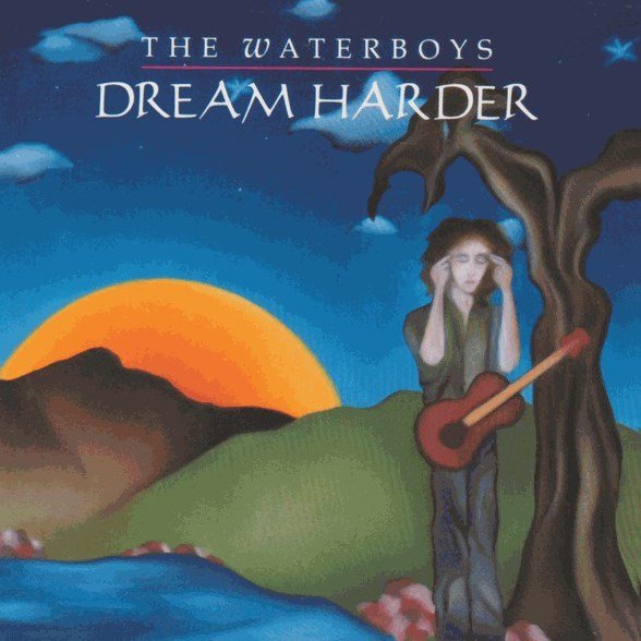 Dream Harder THE WATERBOYS