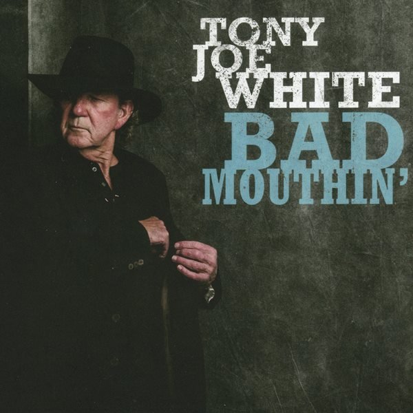 Bad Mouthin' TONY JOE WHITE