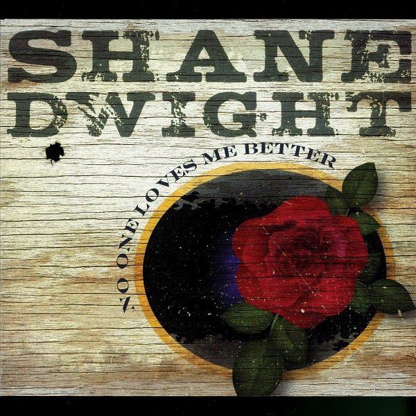 No One Loves Me Better SHANE DWIGHT