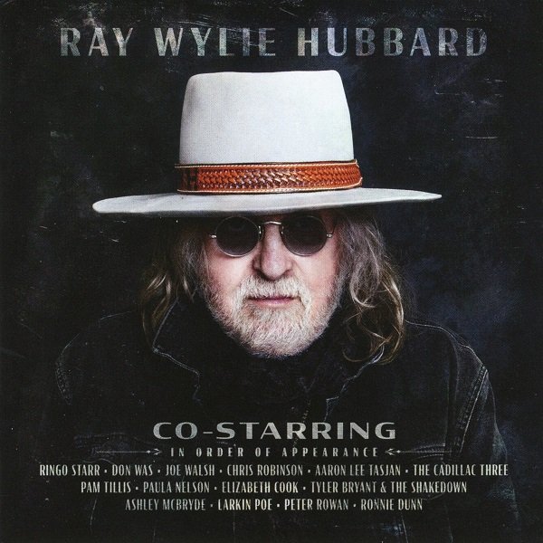Co-Starring RAY WYLIE HUBBARD