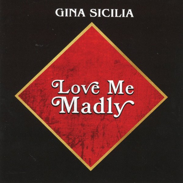 Love Me Madly GINA SICILIA