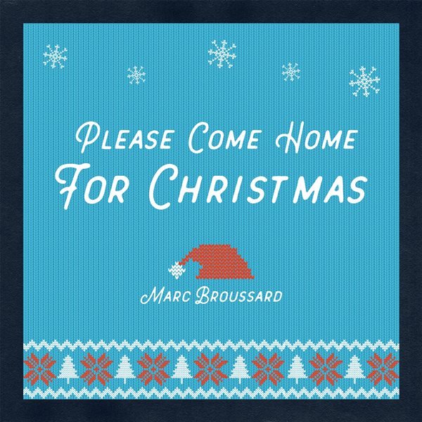 single: Please Come Home For Christmas MARC BROUSSARD
