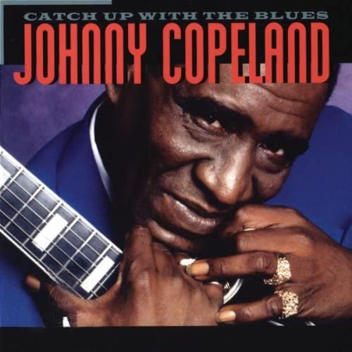 Catch Up With The Blues JOHNNY COPELAND