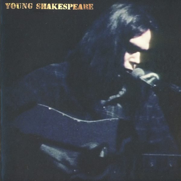 Young Shakespeare NEIL YOUNG
