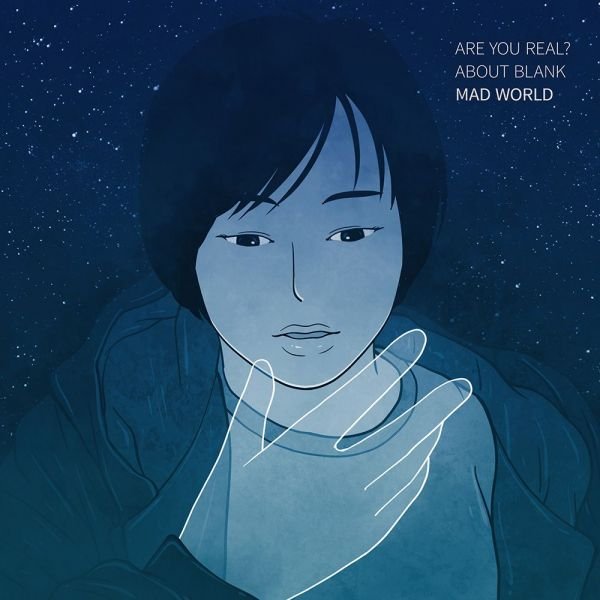 single: Mad World ARE YOU REAL? + ABOUT BLANK