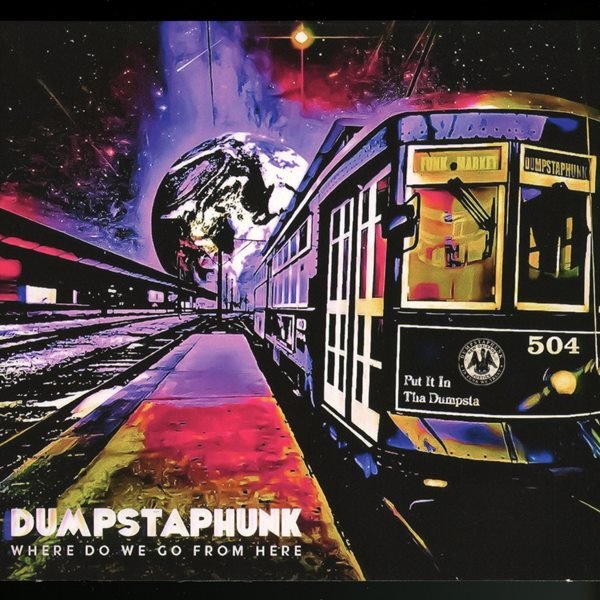 Where Do We Go From Here DUMPSTAPHUNK