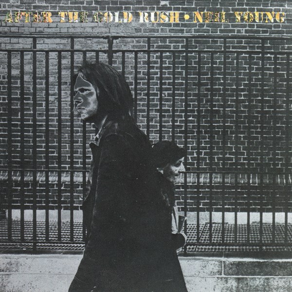After The Goldrush NEIL YOUNG