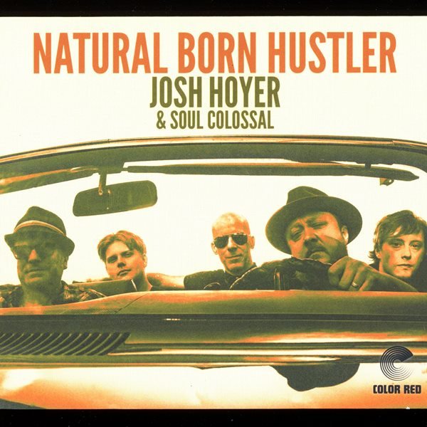Natural Born Hustler JOSH HOYER & SOUL COLOSSAL
