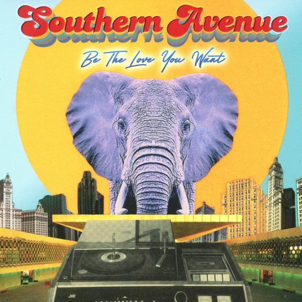 Be The Love You Want SOUTHERN AVENUE