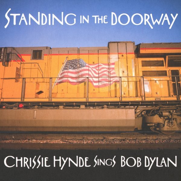 Standing In The Doorway - Chrissie Hynde Sings Bob Dylan CHRISSIE HYNDE