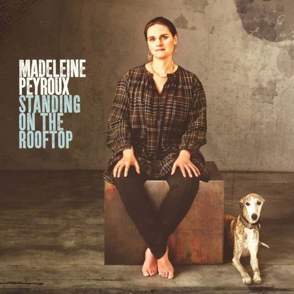 Standing On The Rooftop MADELEINE PEYROUX