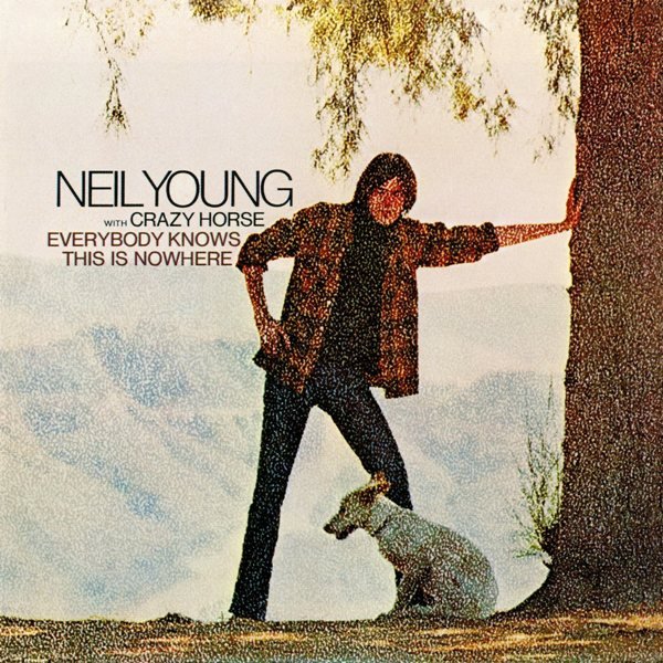 Everybody Knows This Is Nowhere NEIL YOUNG AND CRAZY HORSE