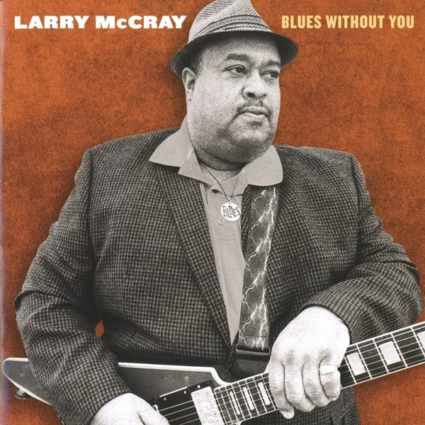 Blues Without You LARRY McCRAY