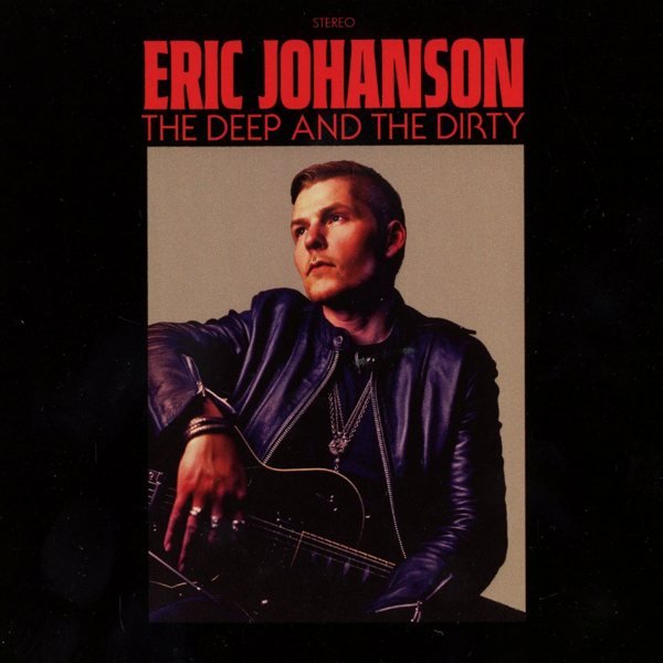 The Deep And The Dirty ERIC JOHANSON