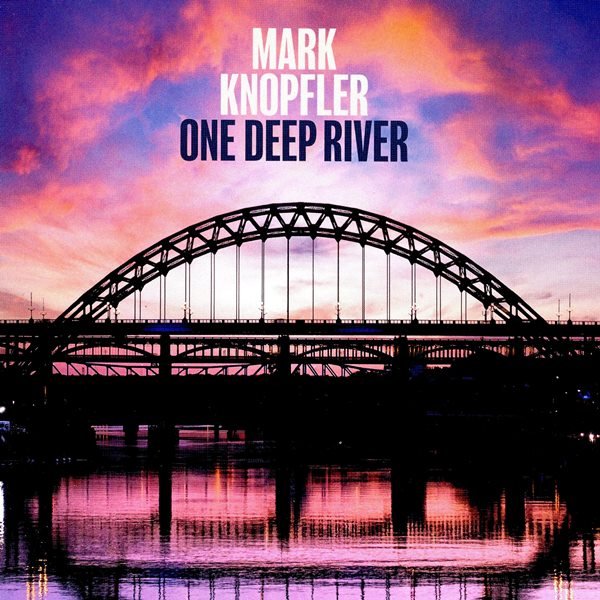 One Deep River (deluxe edition) MARK KNOPFLER