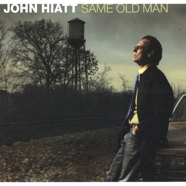 Same Old Man JOHN HIATT