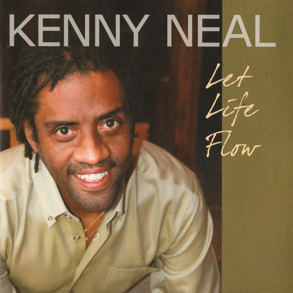 Let Life Flow KENNY NEAL