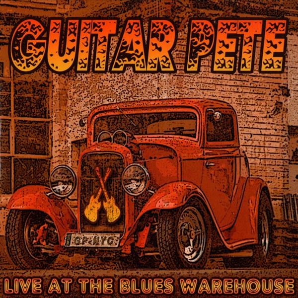 Live At The Blues Warehouse GUITAR PETE