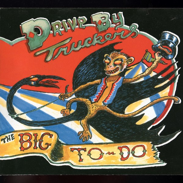 The Big To-Do DRIVE-BY TRUCKERS